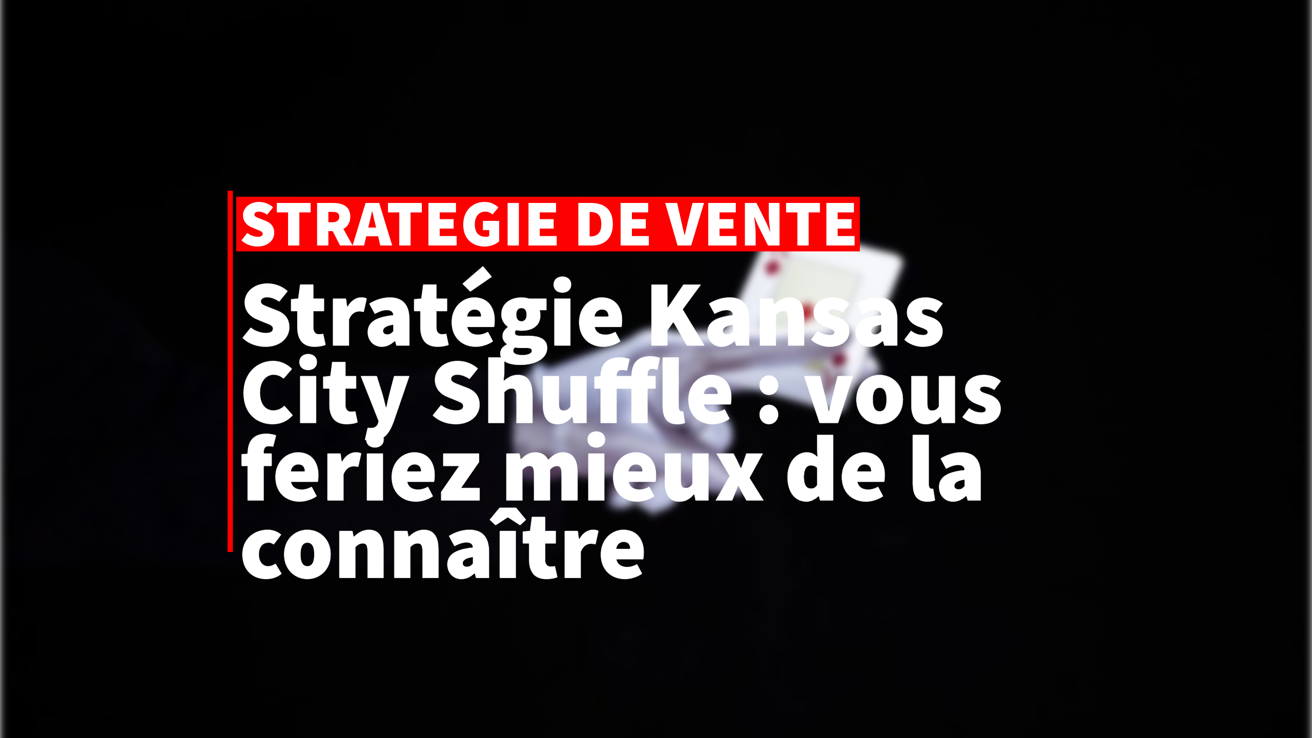 Stratégie Kansas City Shuffle : vous feriez mieux de la connaître